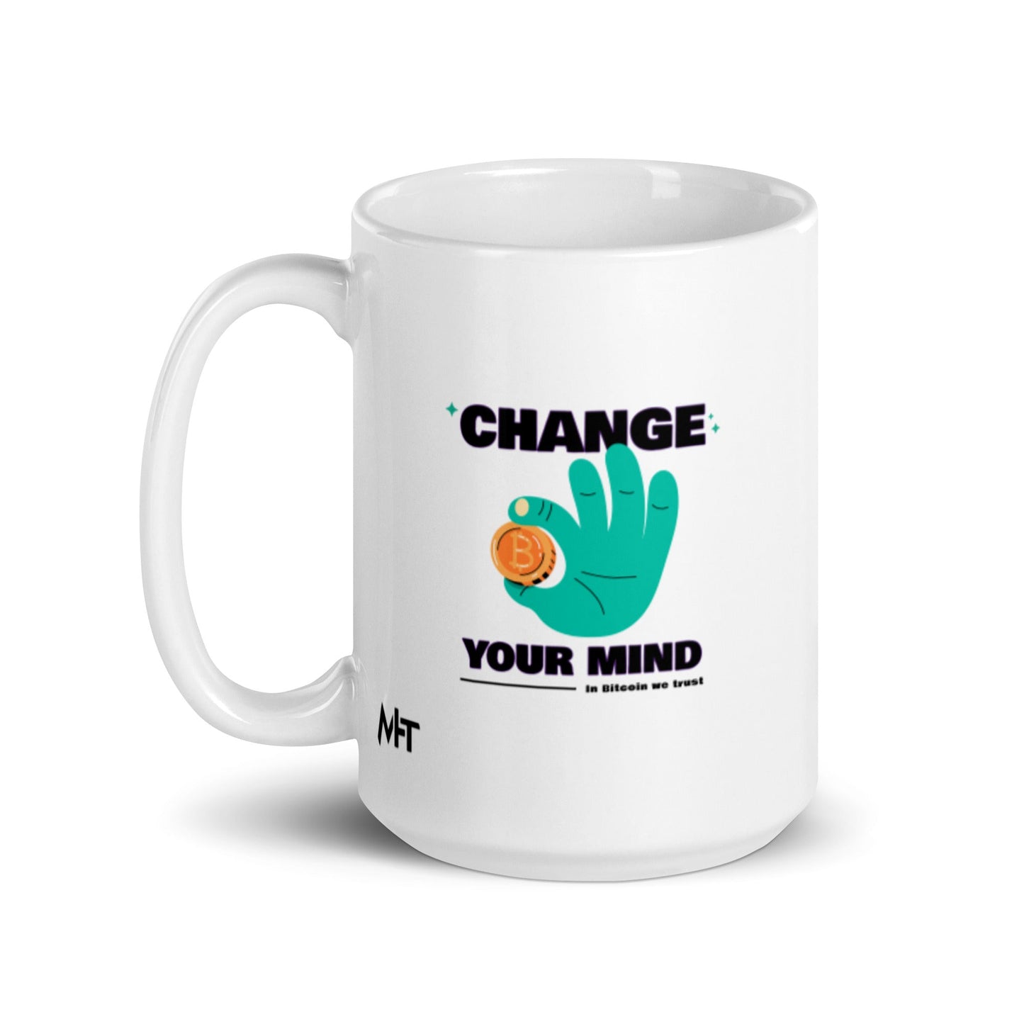 Change your mind in Bitcoin we Trust - White glossy mug by DarkByteGear