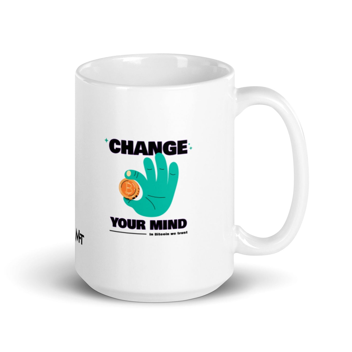 Change your mind in Bitcoin we Trust - White glossy mug by DarkByteGear