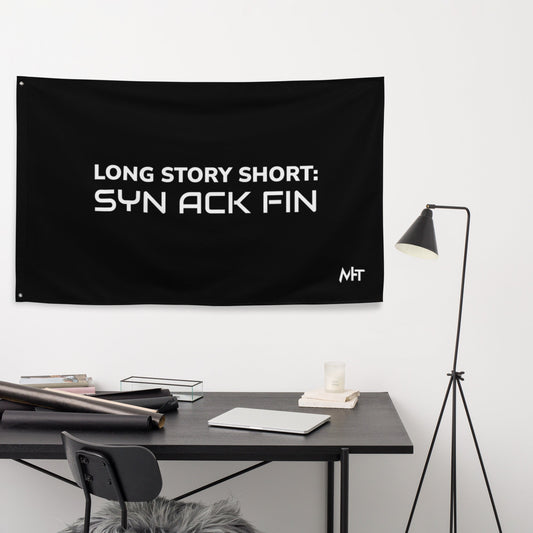 Long story short - Syn Ack Fin - Flag by DarkByteGear