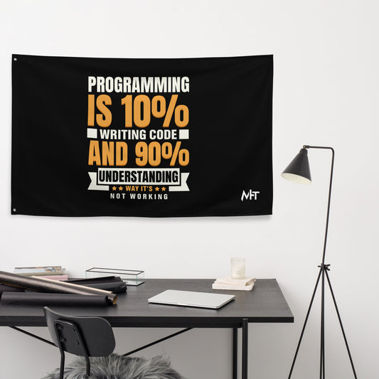 Programming is 10% writing code - Flag by DarkByteGear