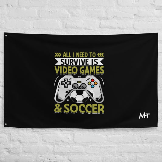 All I need to Survive is Video Game and soccer Flag by DarkByteGear