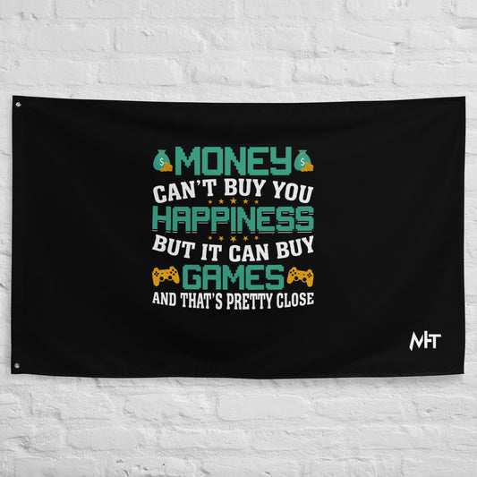 Money cannot buy you happiness, but it can buy games Flag by DarkByteGear