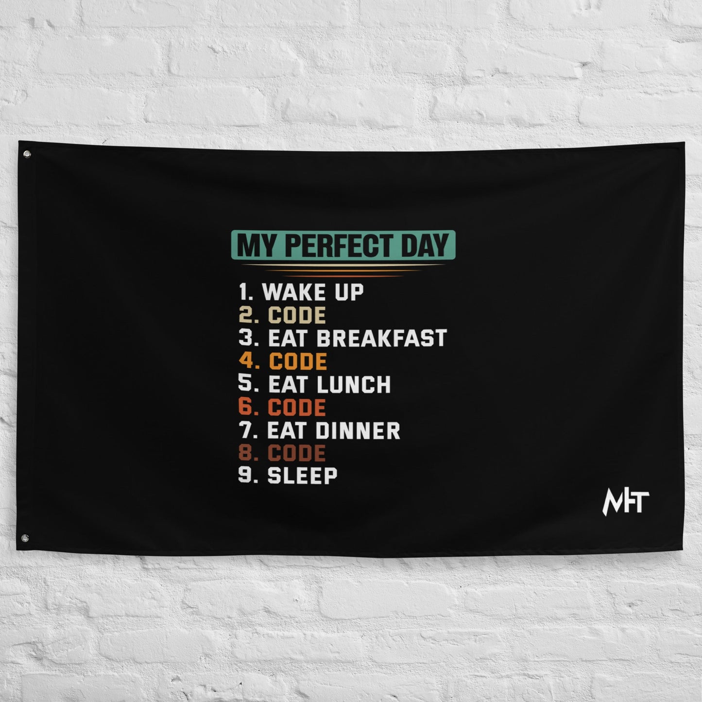 my-perfect-day-1.-wake-up-2.-code-3.-eat-breakfast-4.-code-5.-eat-lunch-6.-code-7.-eat-dinner-8.-code-9.-sleepFlag by DarkByteGear