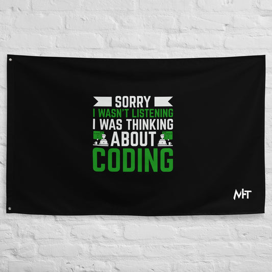 Sorry I wasn't listening I am thinking about coding - Flag by DarkByteGear