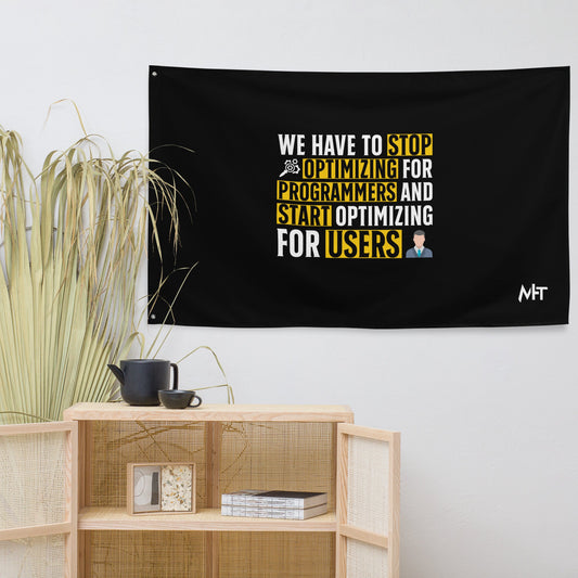 We have to stop optimizing for programmers and start optimizing for users - Flag by DarkByteGear