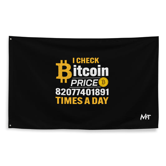 I check Bitcoin Price 82077401891 times a day - Flag by DarkByteGear