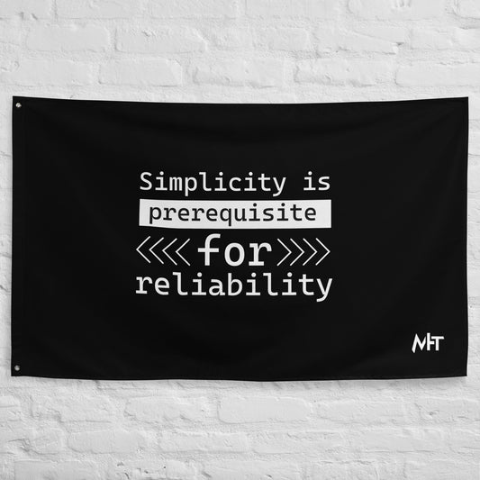 Simplicity is the prerequisite for reliability - Flag by DarkByteGear
