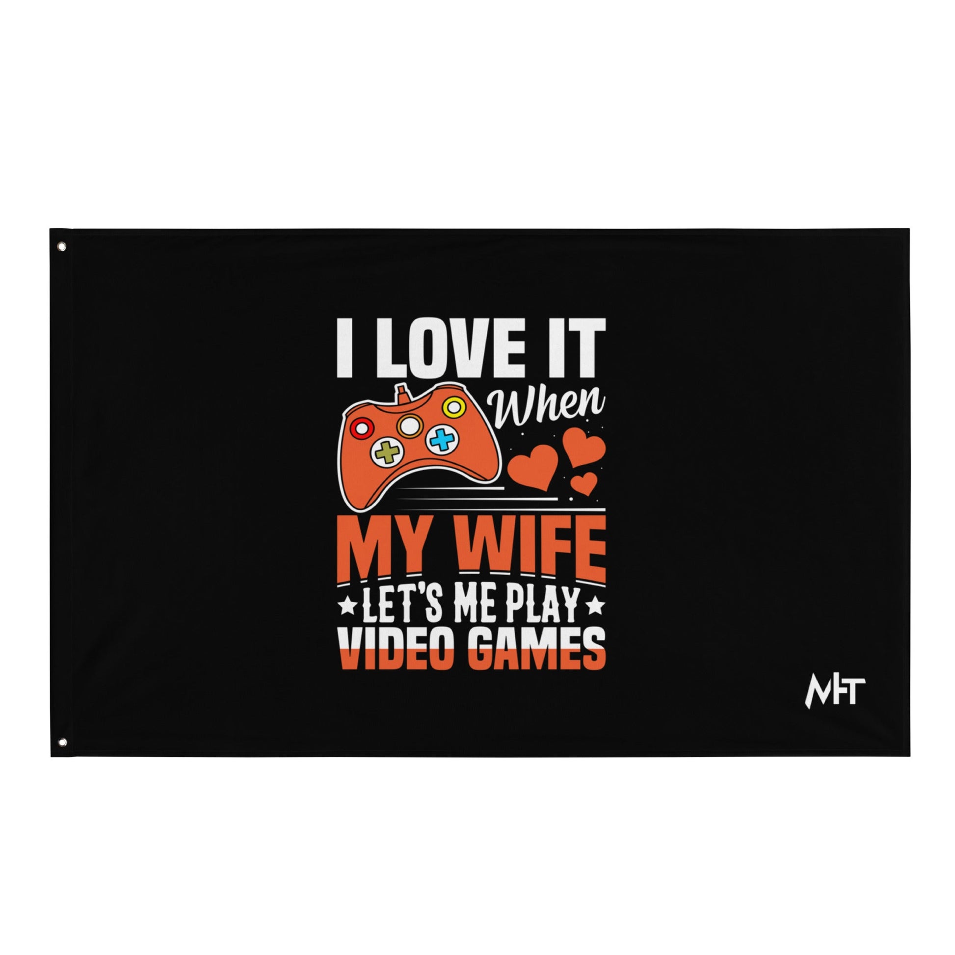 I love it when My wife Let me Play Videogames - Flag by DarkByteGear