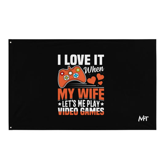 I love it when My wife Let me Play Videogames - Flag by DarkByteGear
