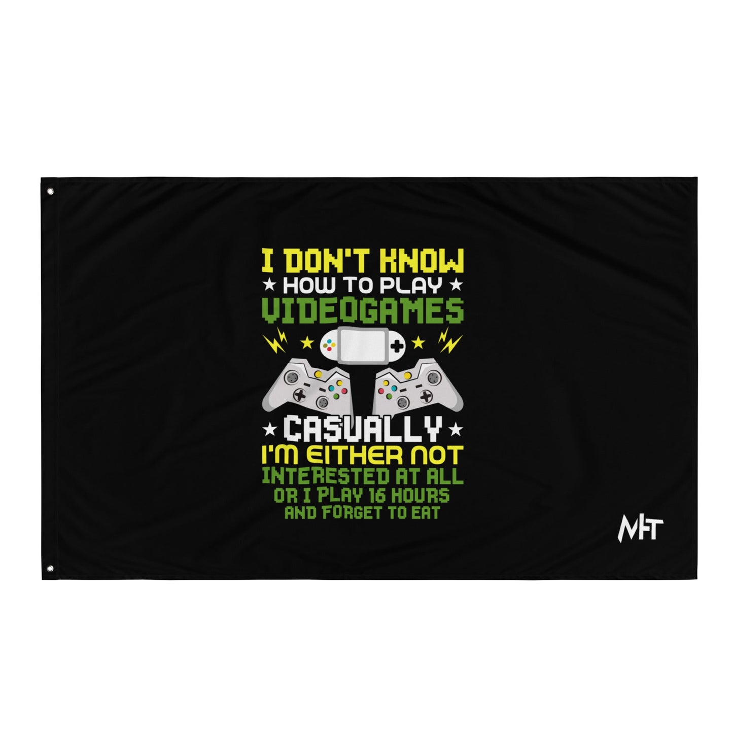 I don't know how to play video games - Flag by DarkByteGear