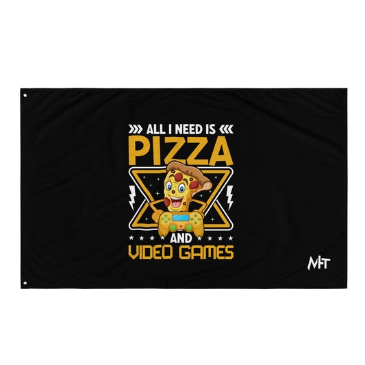 All I need is Pizza and Video Games Flag by DarkByteGear