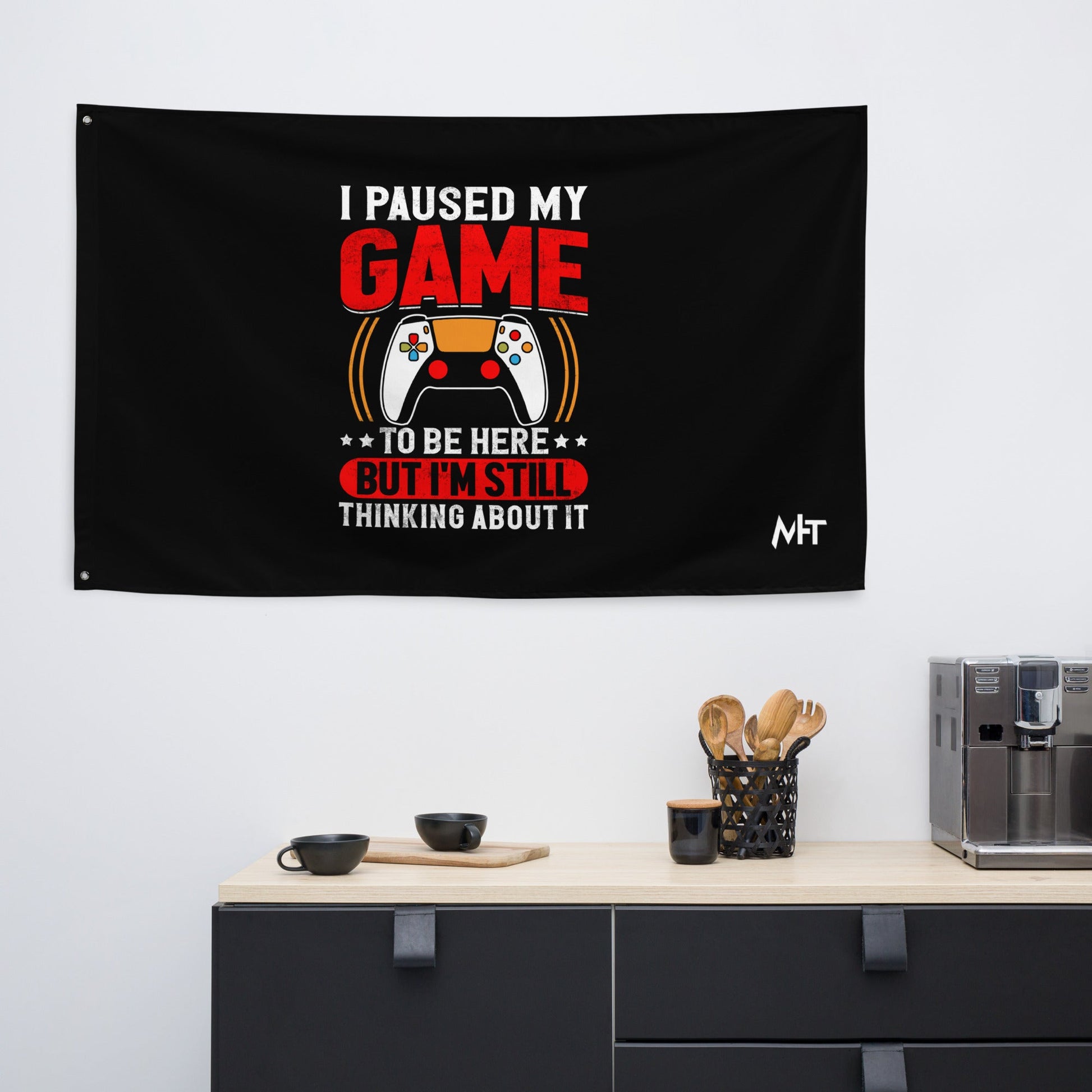 I Paused My Game To Be Here but I am still thinking about it - Flag by DarkByteGear