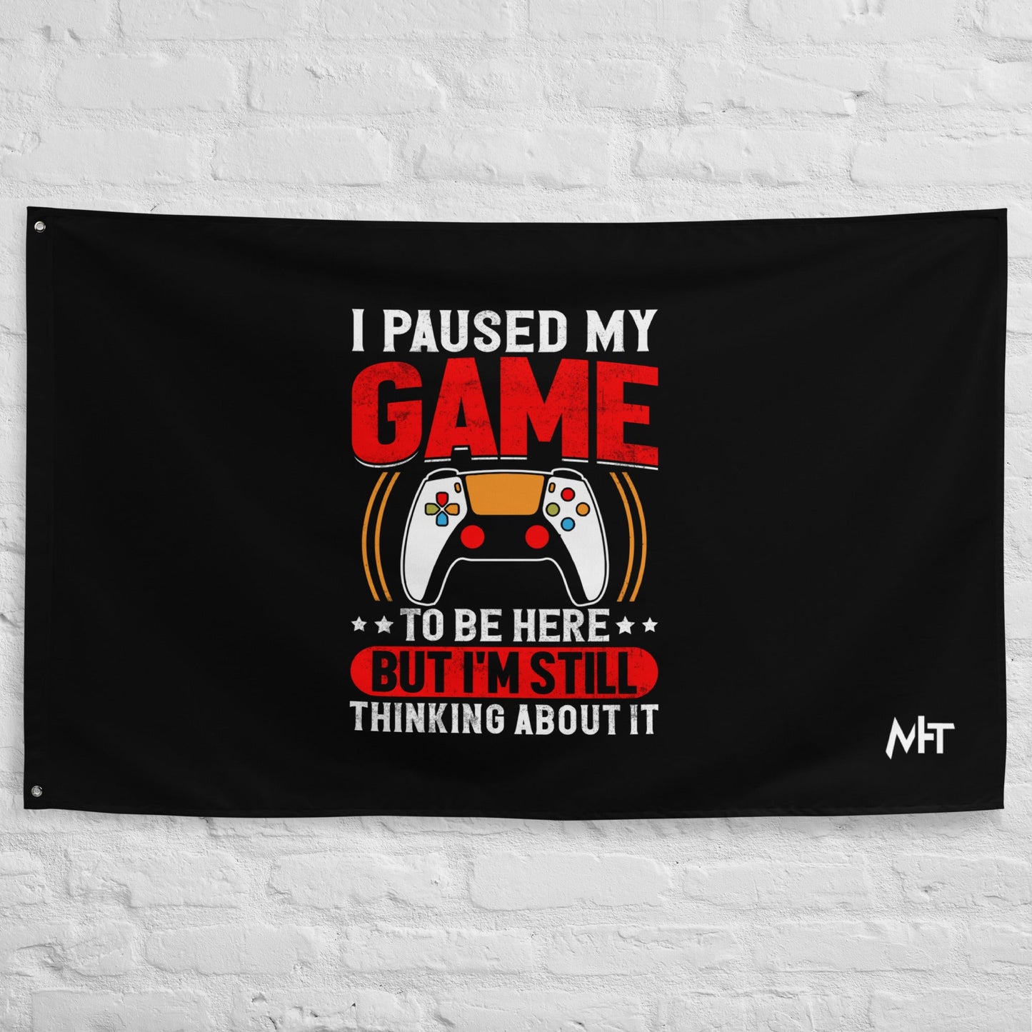 I Paused My Game To Be Here but I am still thinking about it - Flag by DarkByteGear