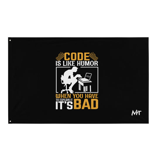 Code is like Humor, When you have to explain it, it is bad Flag by DarkByteGear