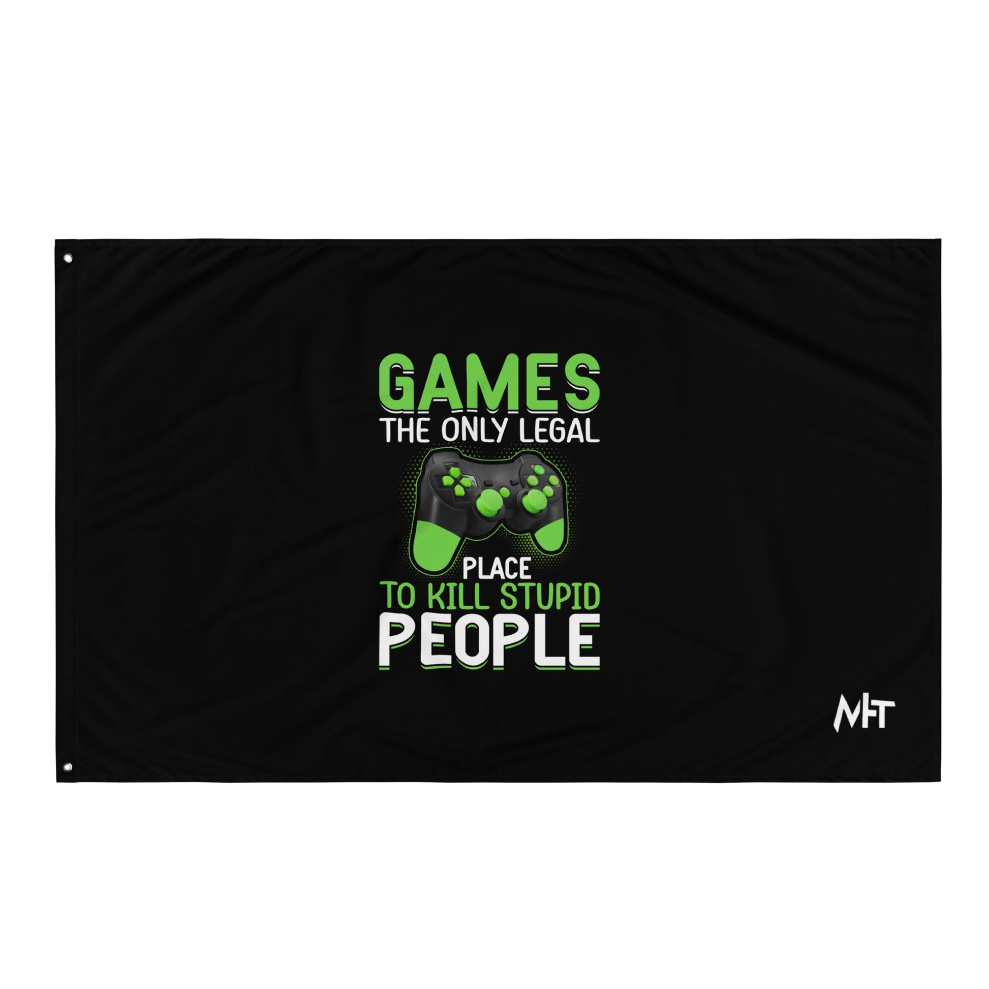 Games, the Only Legal Place to Kill Stupid People - Flag by DarkByteGear