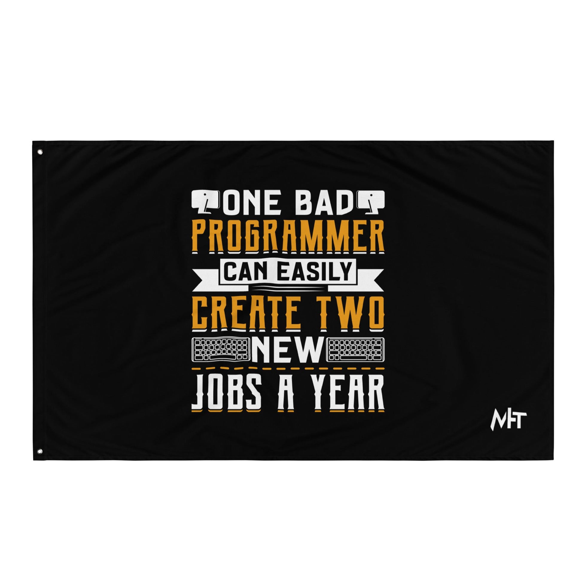 One Bad Programmer can easily create two new Jobs a Year Flag by DarkByteGear