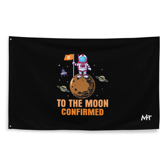 To The Moon Confirmed Flag by DarkByteGear