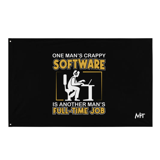 One Man's crappy software is Another man's Fulltime Job Flag by DarkByteGear