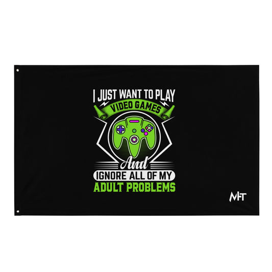 I just want to Play Video games and Ignore all of My Adult Problems Flag by DarkByteGear