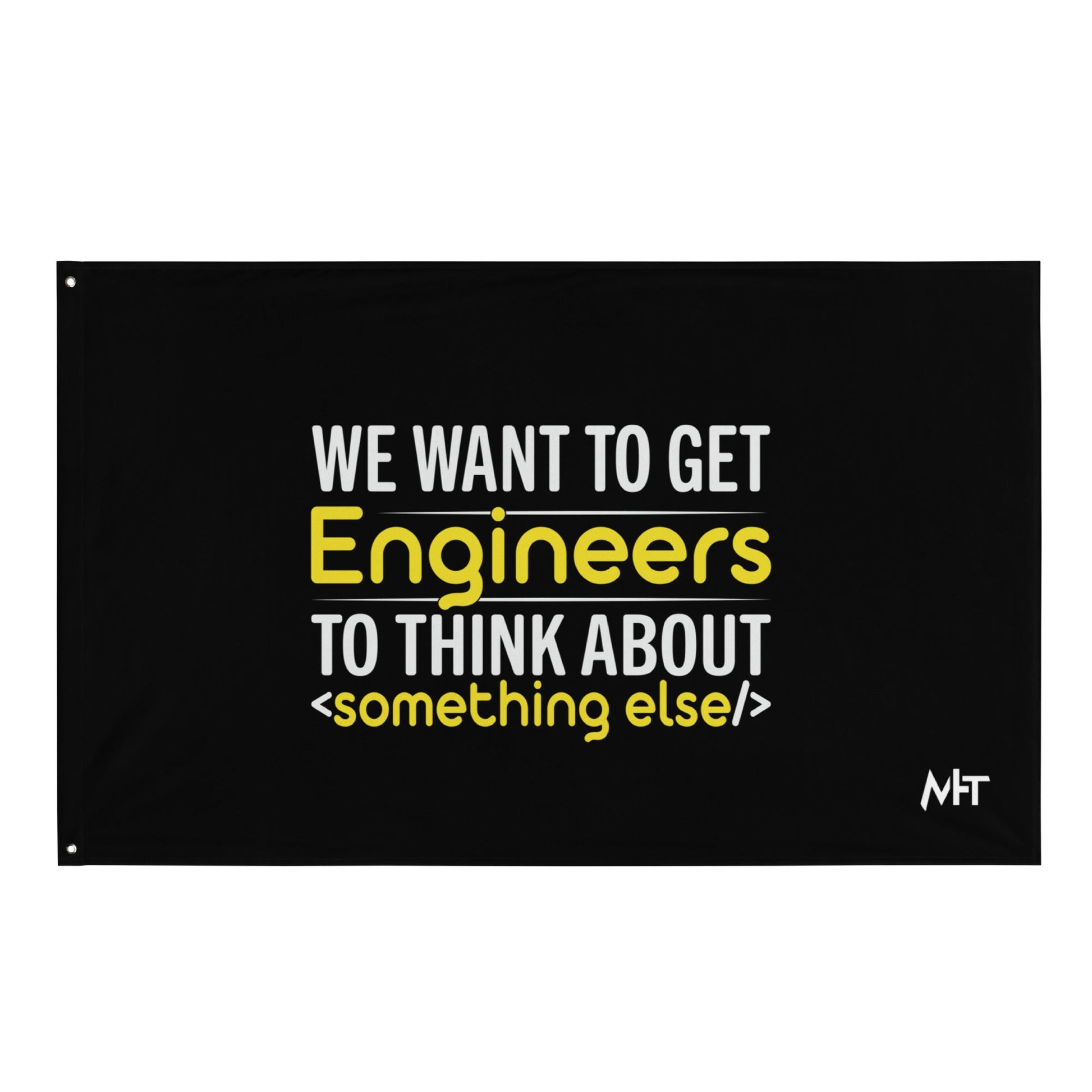 We want to get Engineers to think about something else Flag by DarkByteGear