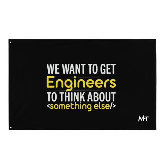 We want to get Engineers to think about something else Flag by DarkByteGear