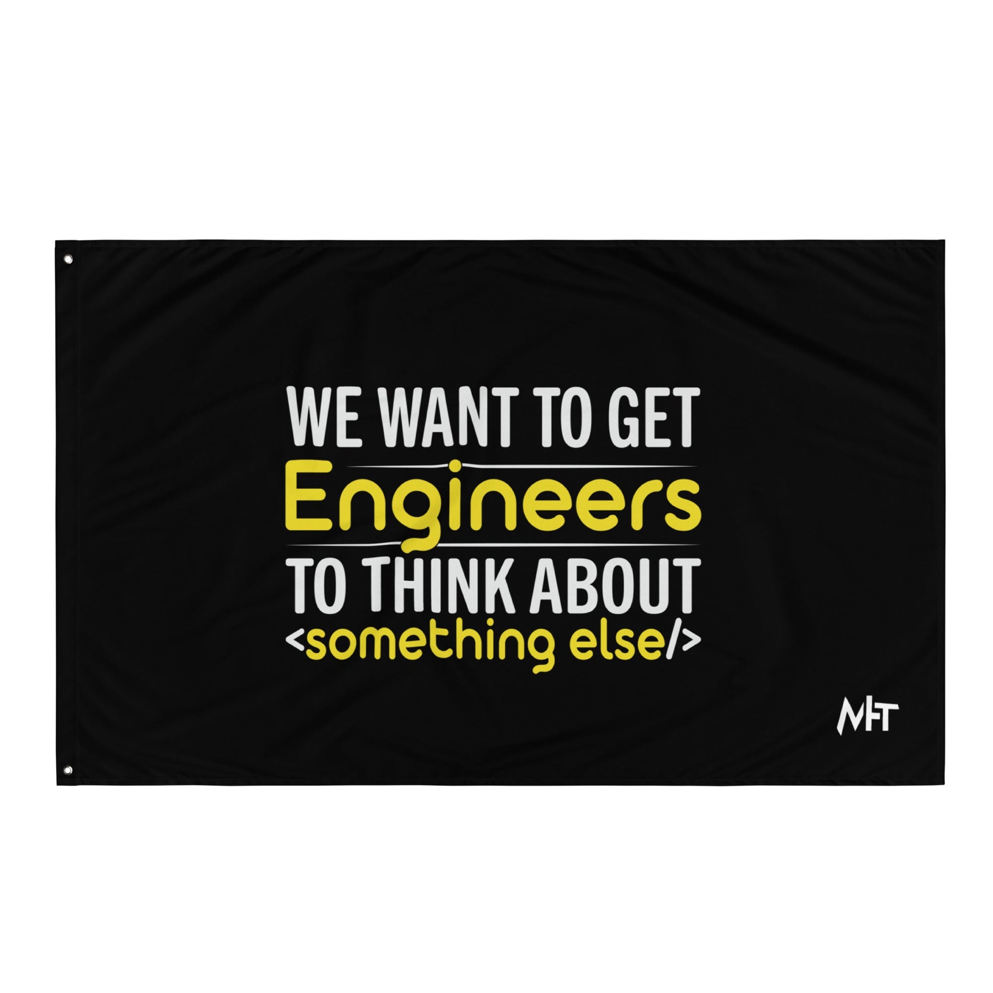 We want to get Engineers to think about something else Flag by DarkByteGear