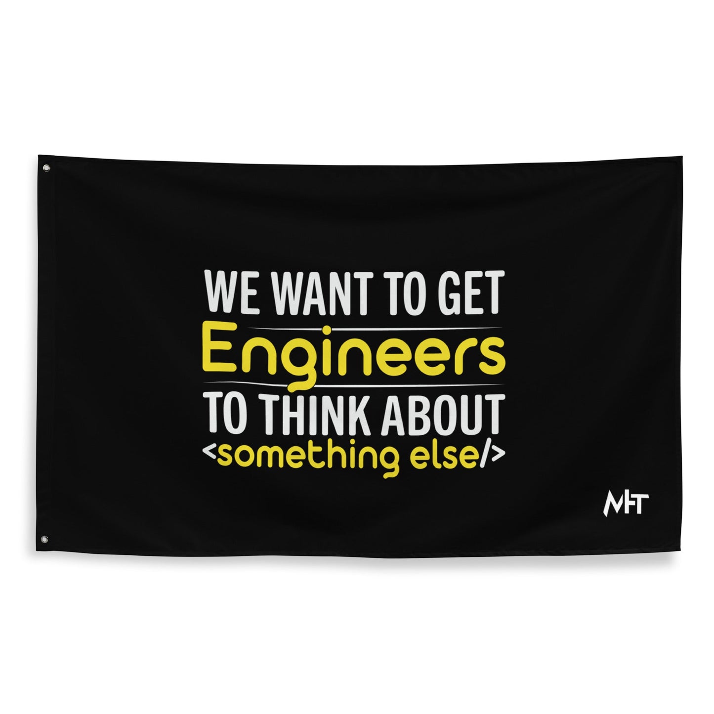 We want to get Engineers to think about something else Flag by DarkByteGear