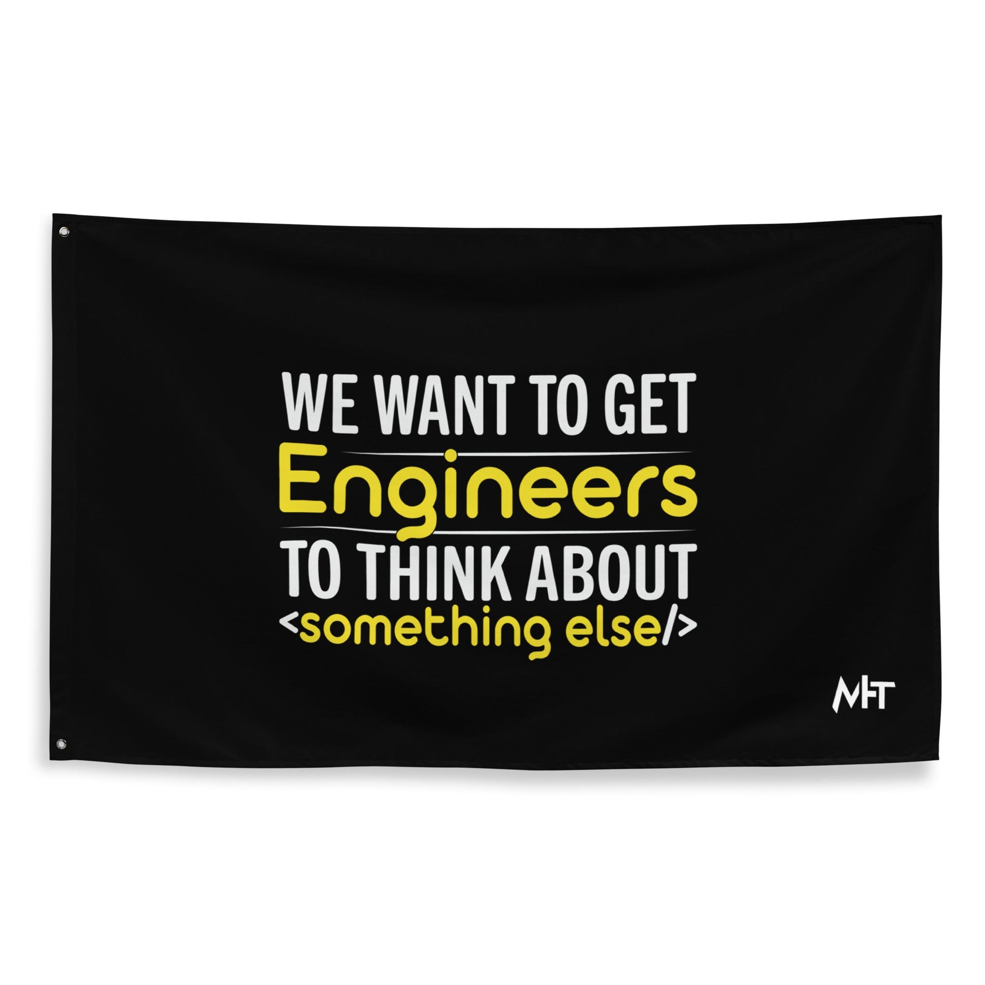 We want to get Engineers to think about something else Flag by DarkByteGear