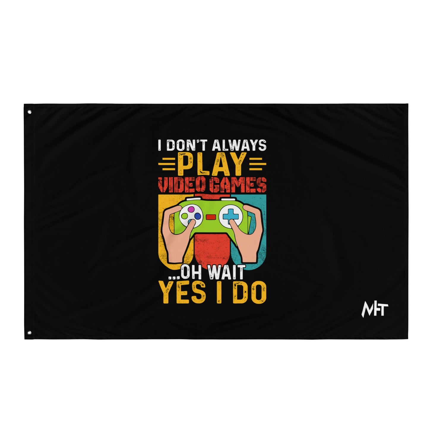 I don't Always Play Video Games Oh, Wait! Yes, I do Flag by DarkByteGear