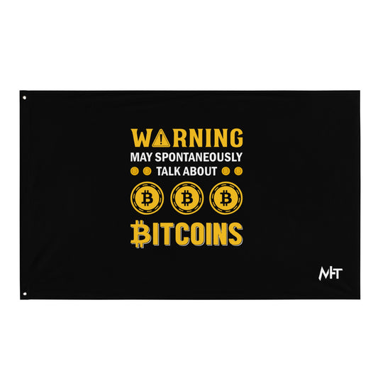Warning! May Spontaneously talk about Bitcoins - Flag by DarkByteGear