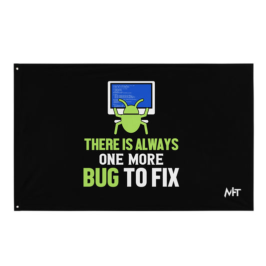 There is always one more Bug to work - Flag by DarkByteGear