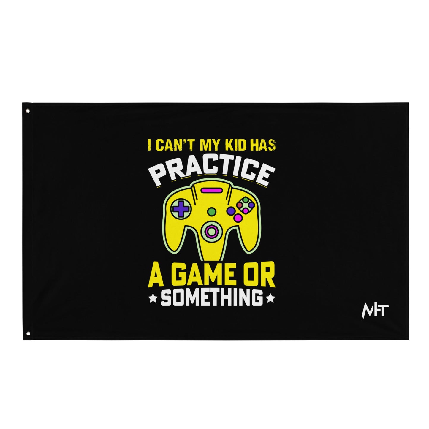 I can't My Kid has Practice a Game or Something Flag by DarkByteGear
