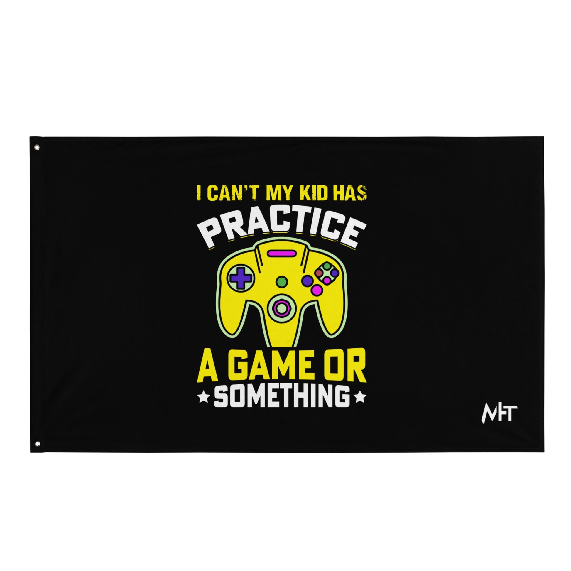 I can't My Kid has Practice a Game or Something Flag by DarkByteGear