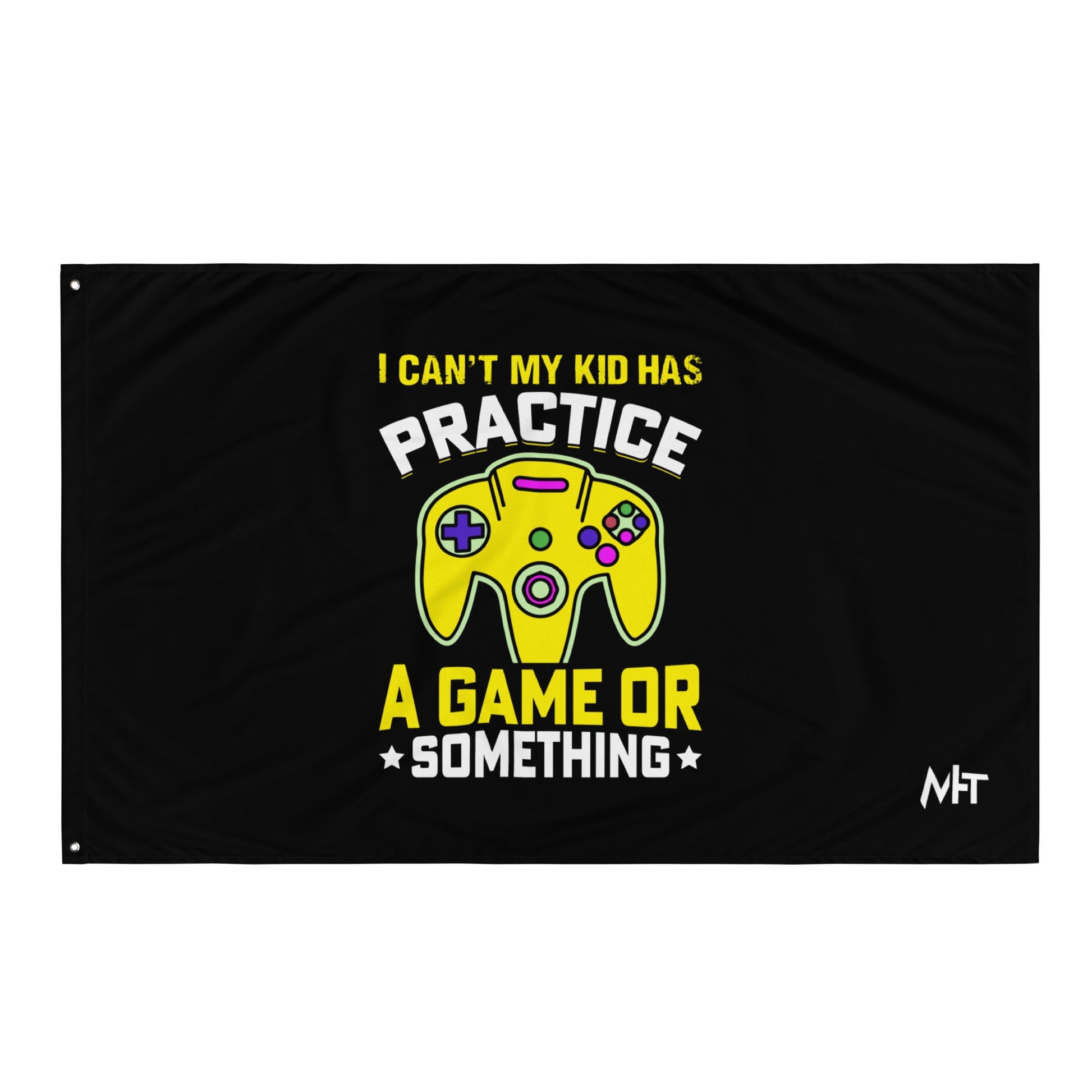 I can't My Kid has Practice a Game or Something Flag by DarkByteGear