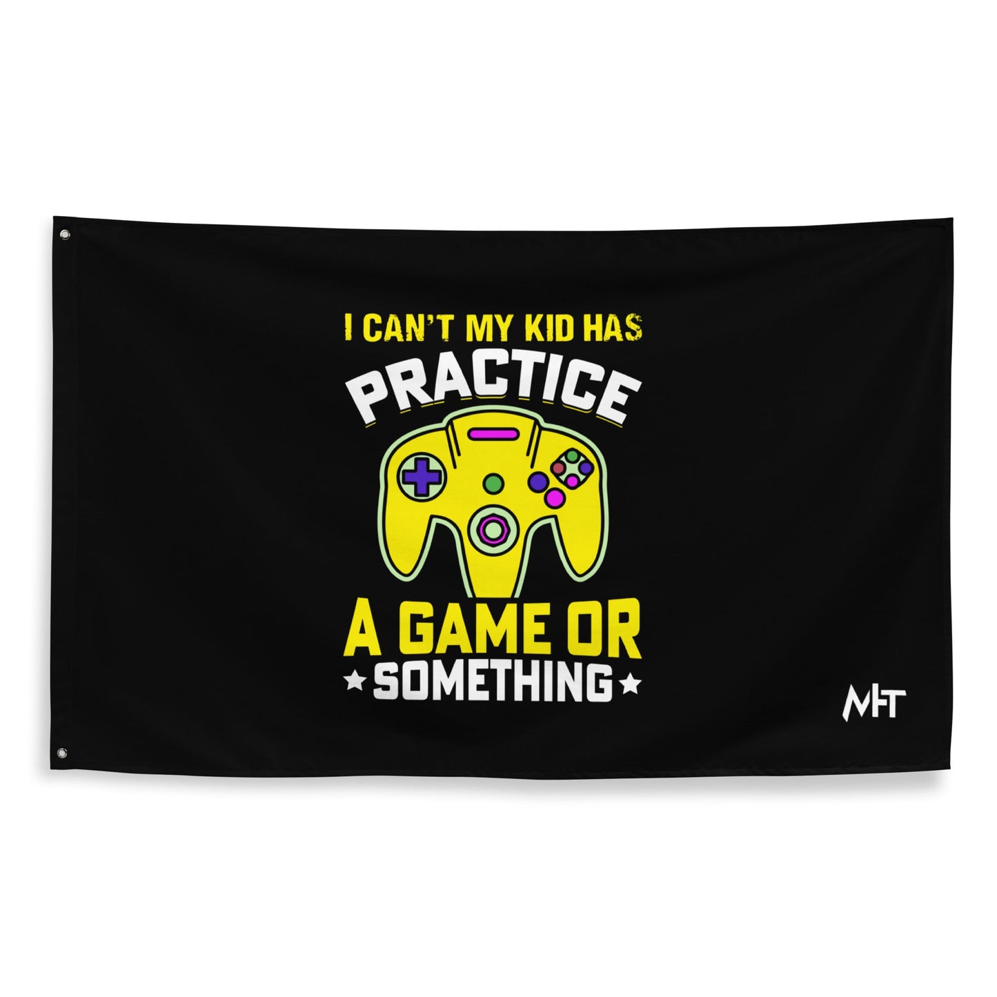 I can't My Kid has Practice a Game or Something Flag by DarkByteGear