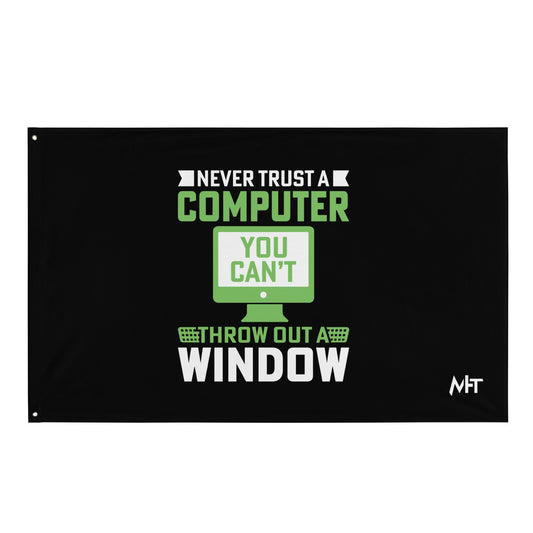 Never Trust a Computer, You can't throw outta Window - Flag by DarkByteGear