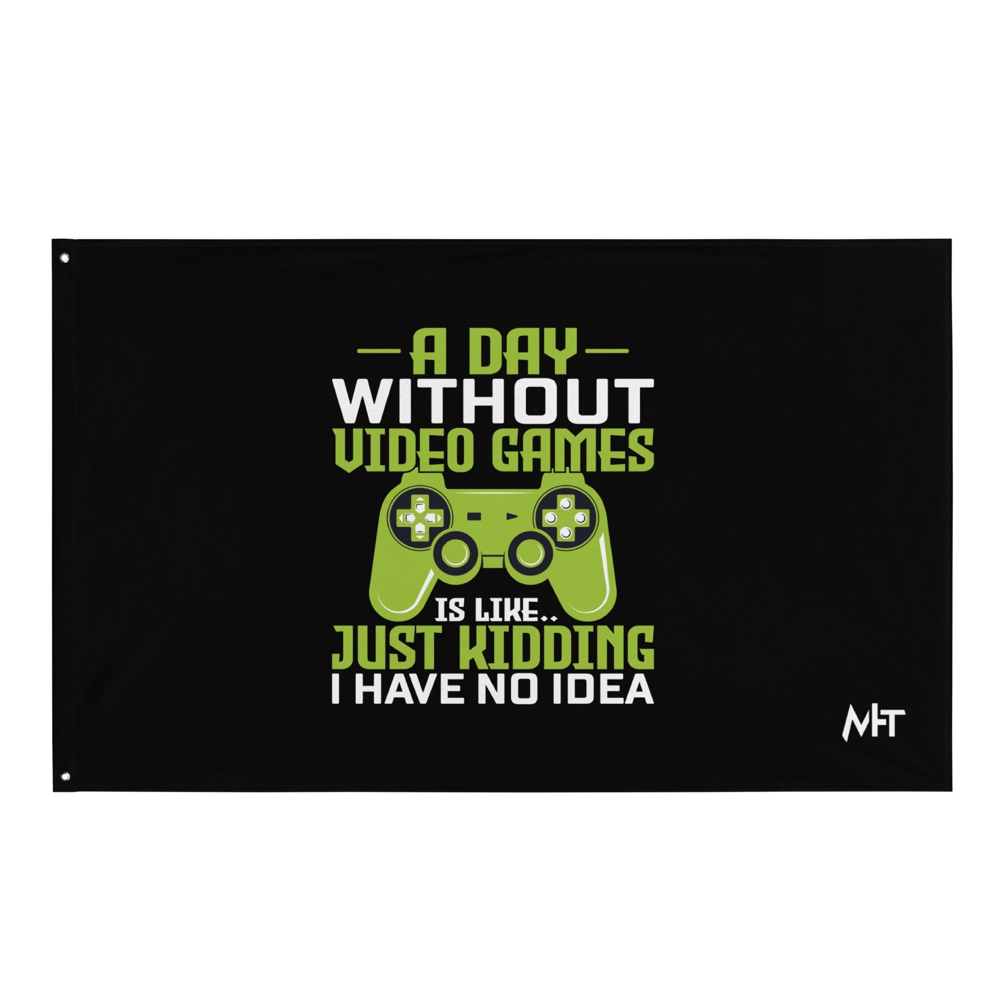 A Day without Video Games is Like - Flag by DarkByteGear