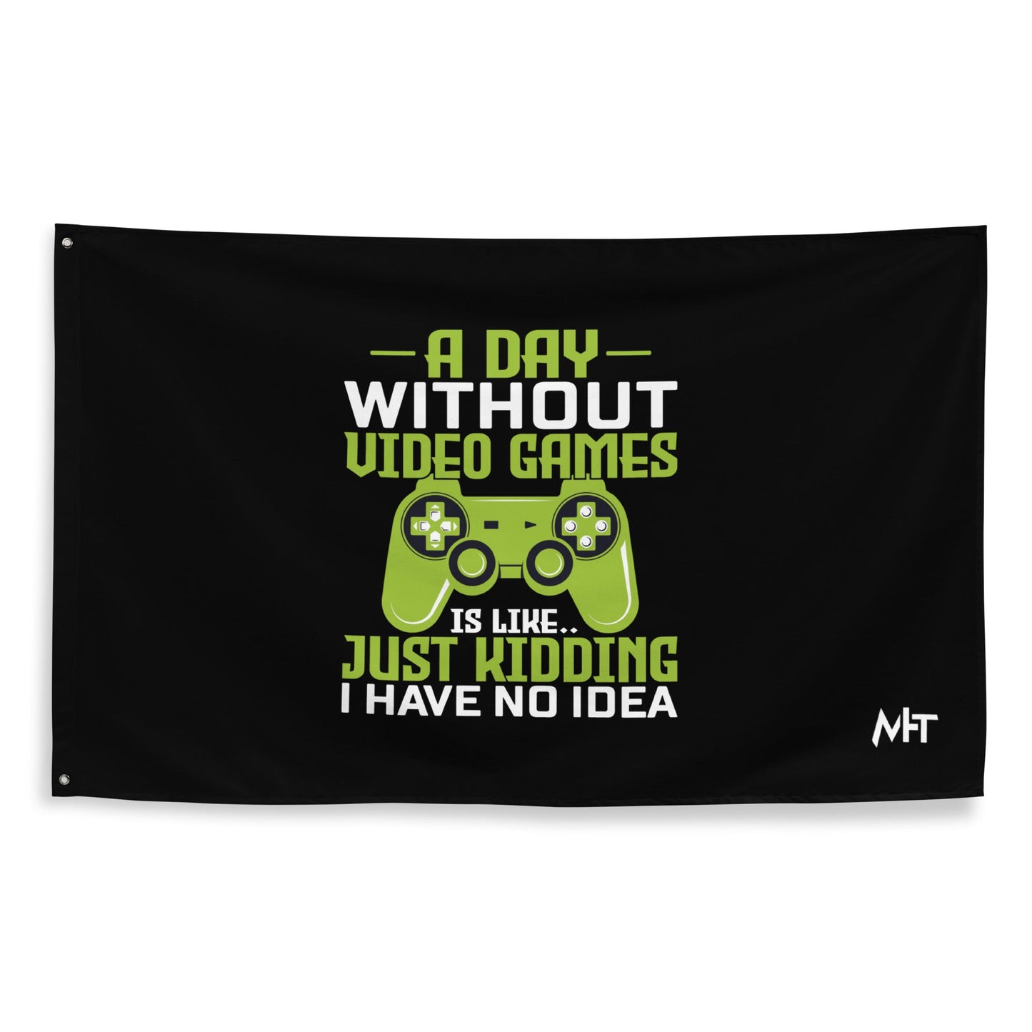 A Day without Video Games is Like - Flag by DarkByteGear