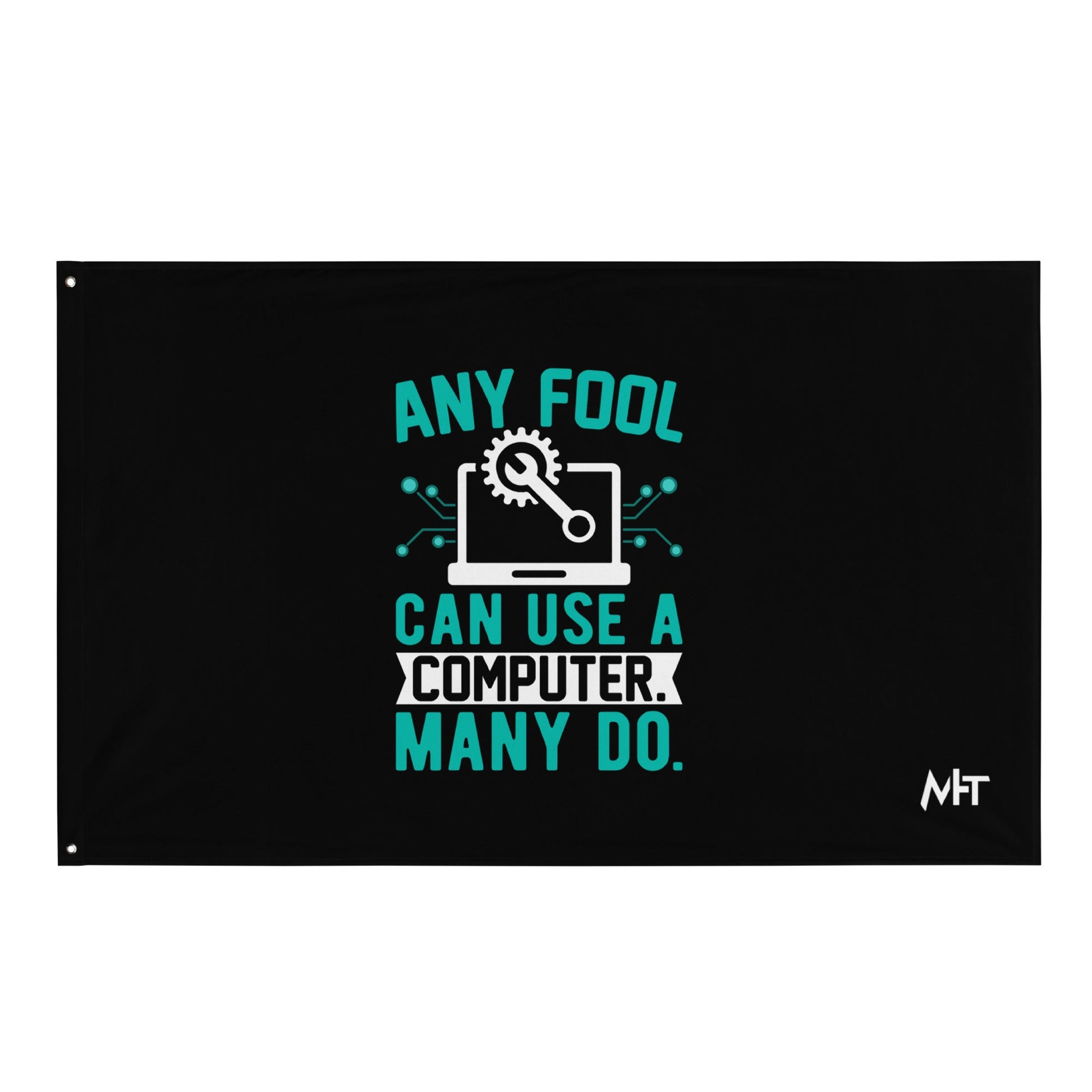 Any fool can use a Computer, Many do Flag by DarkByteGear