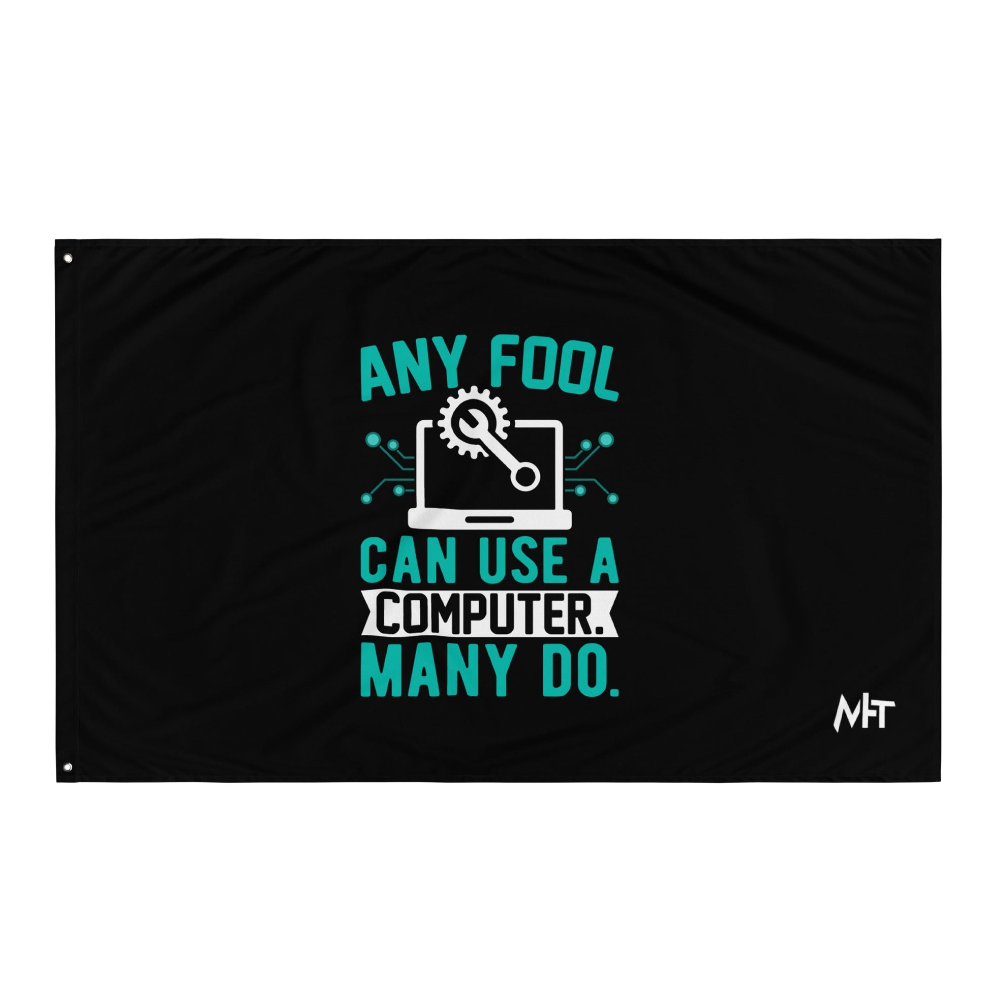 Any fool can use a Computer, Many do Flag by DarkByteGear
