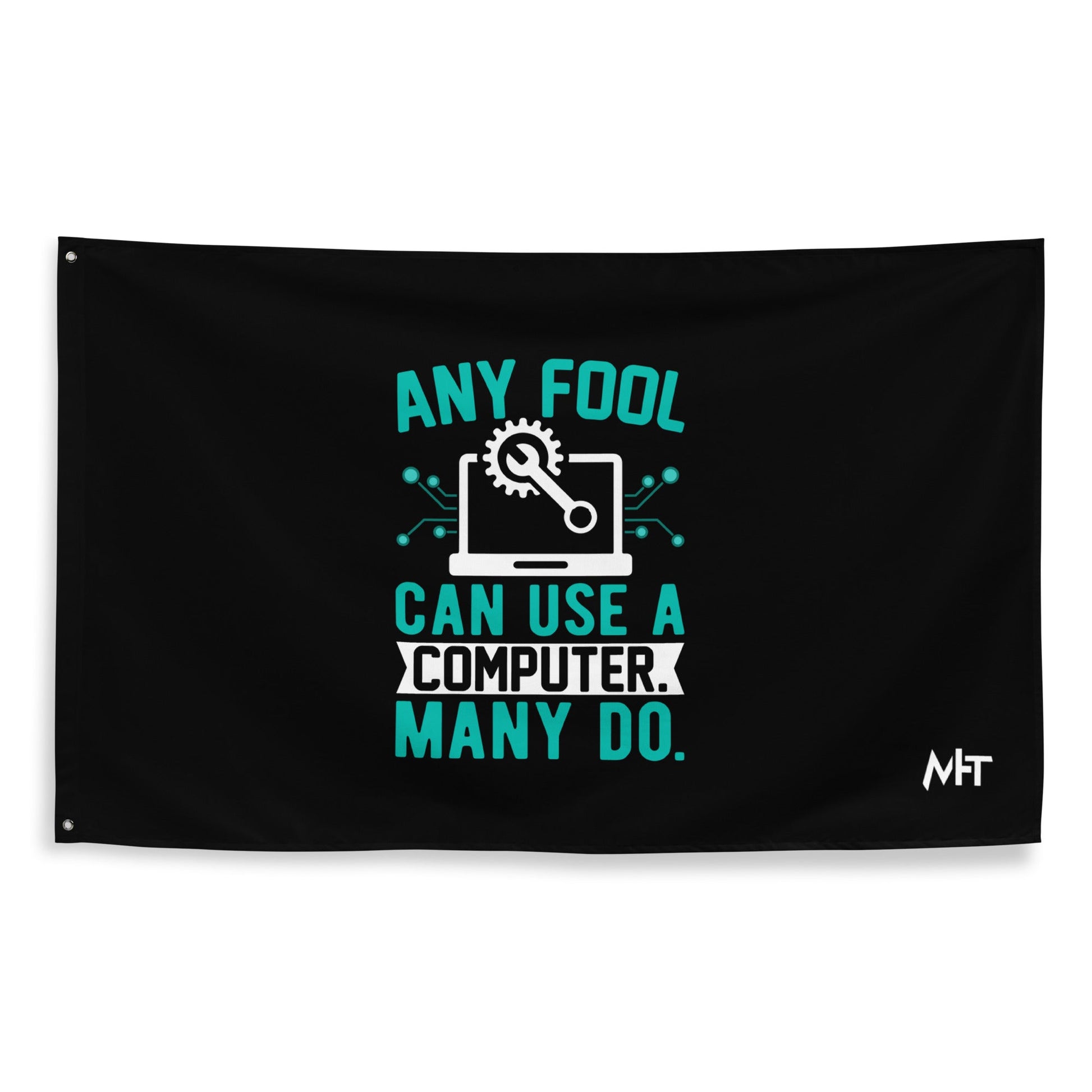 Any fool can use a Computer, Many do Flag by DarkByteGear
