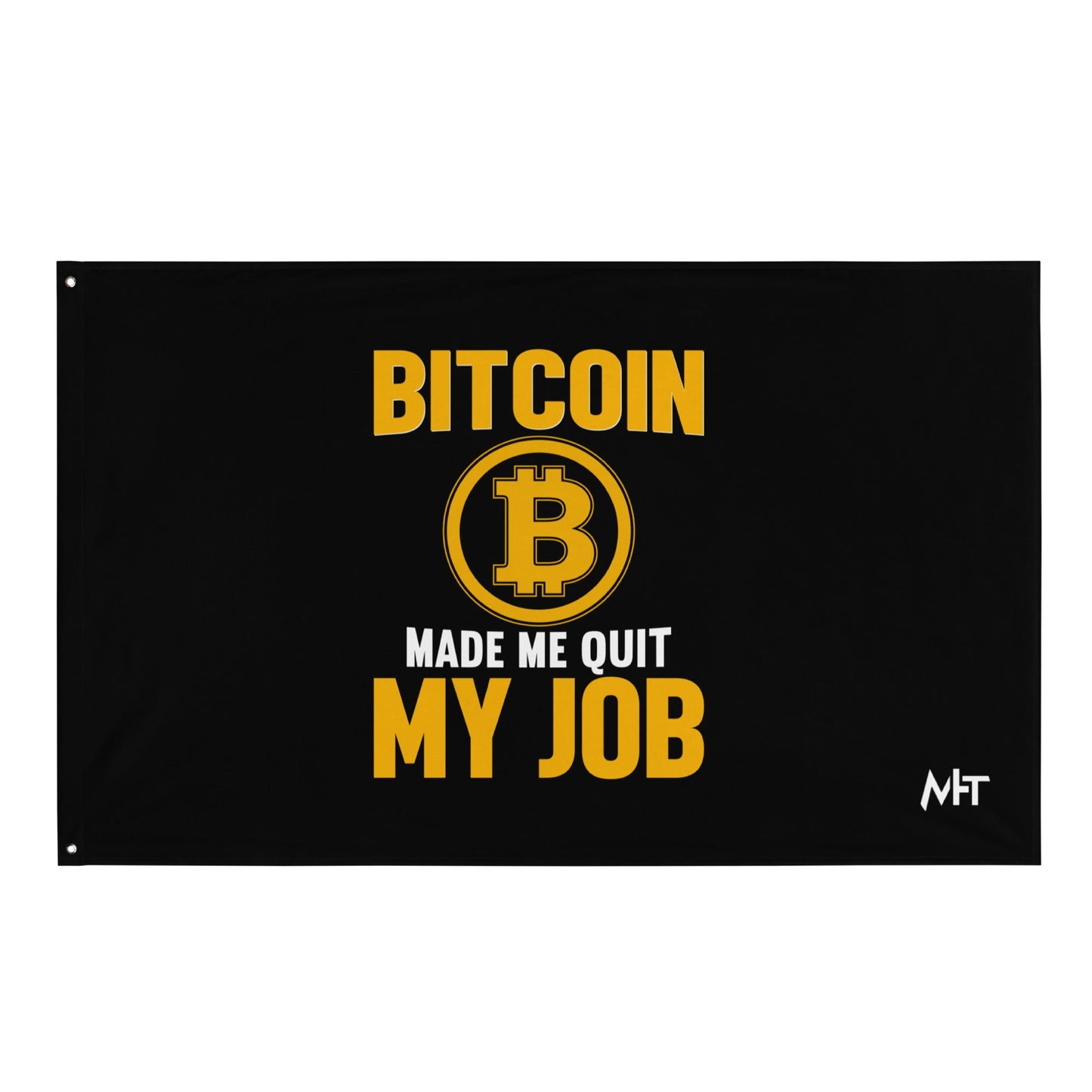 Bitcoin Make me Quit My Job - Flag by DarkByteGear