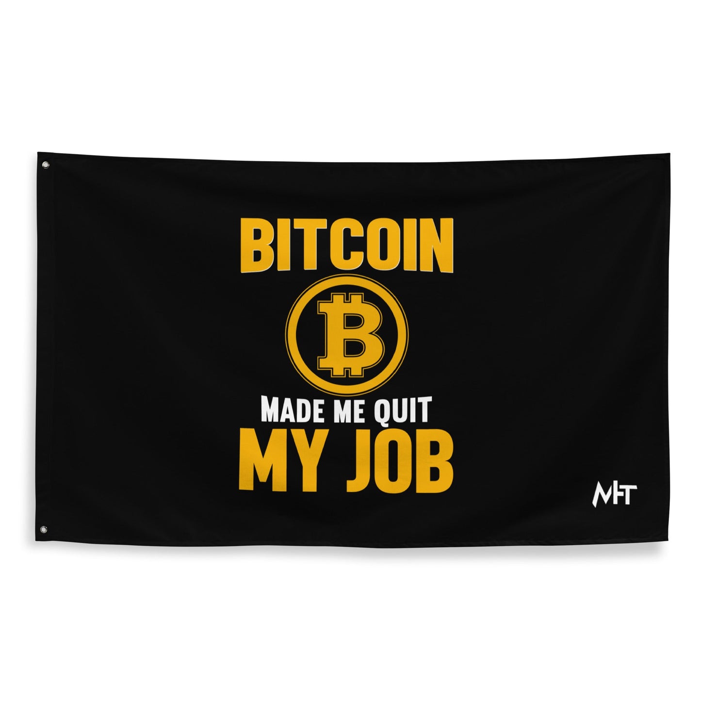 Bitcoin Make me Quit My Job - Flag by DarkByteGear