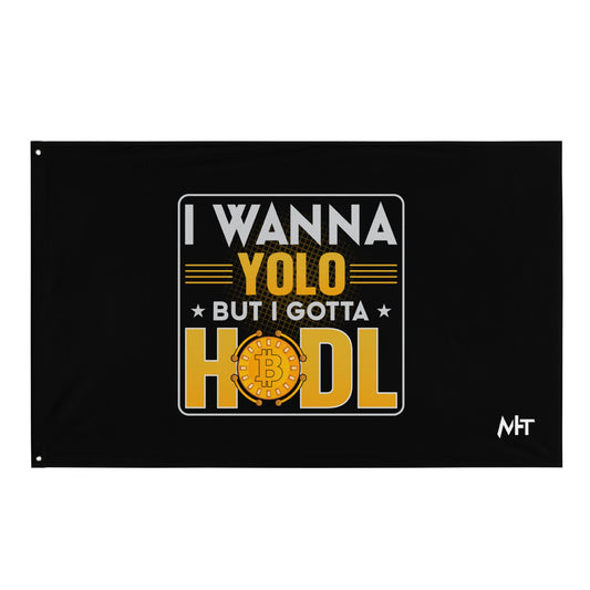 I wanna YOLO but I gotta HODL Flag by DarkByteGear