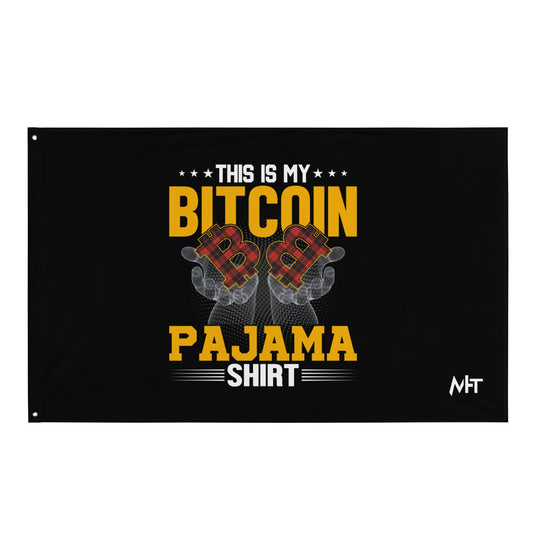 This is My Bitcoin Pajama Shirt Flag by DarkByteGear