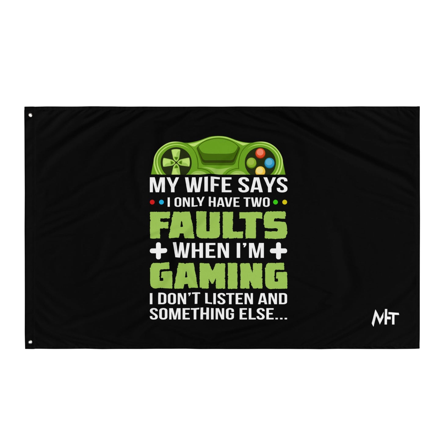 My Wife Says I only Have 2 Faults, while Gaming - Flag by DarkByteGear