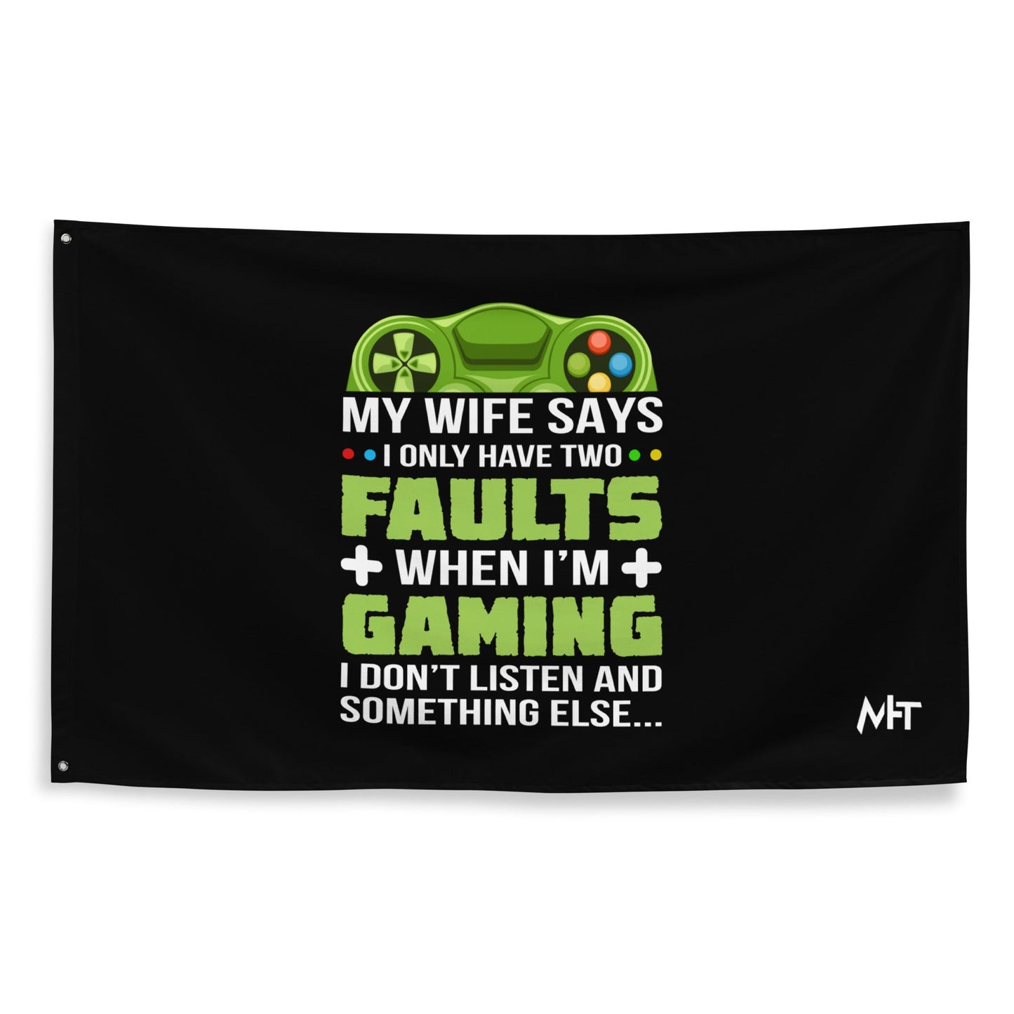 My Wife Says I only Have 2 Faults, while Gaming - Flag by DarkByteGear