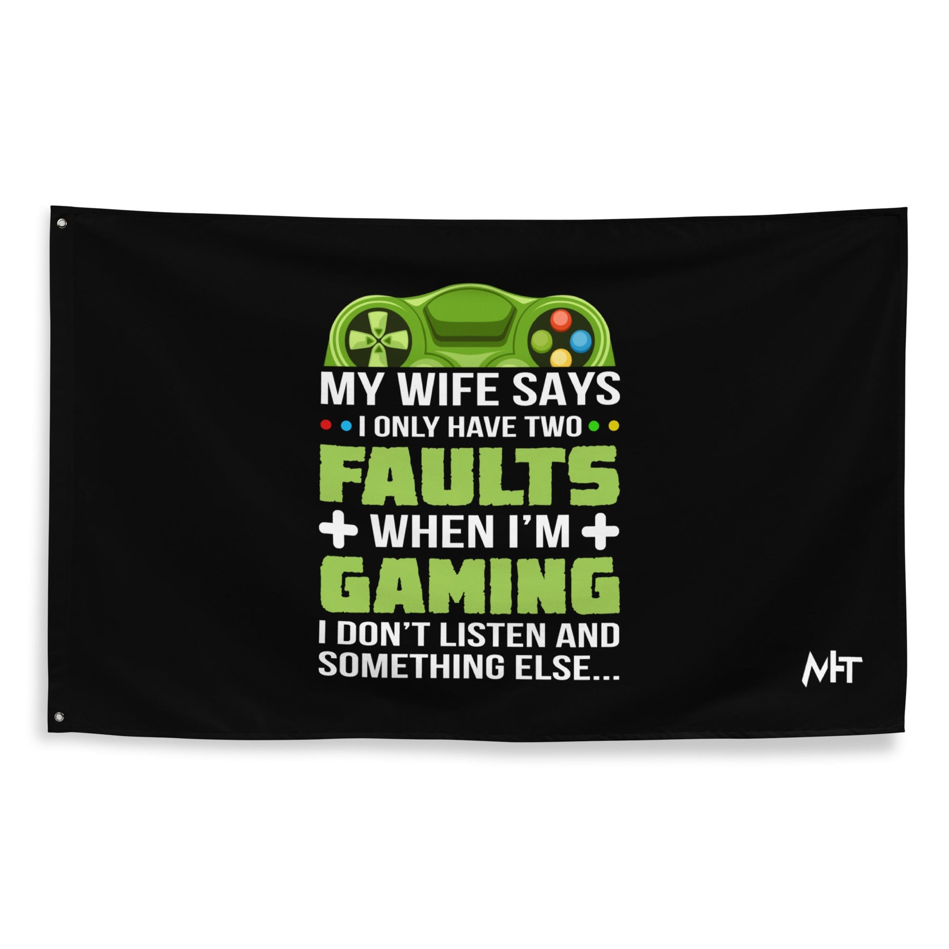 My Wife Says I only Have 2 Faults, while Gaming - Flag by DarkByteGear