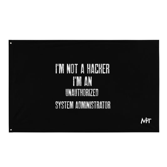 I am not a Hacker, I am an Authorized System Administrator - Flag by DarkByteGear