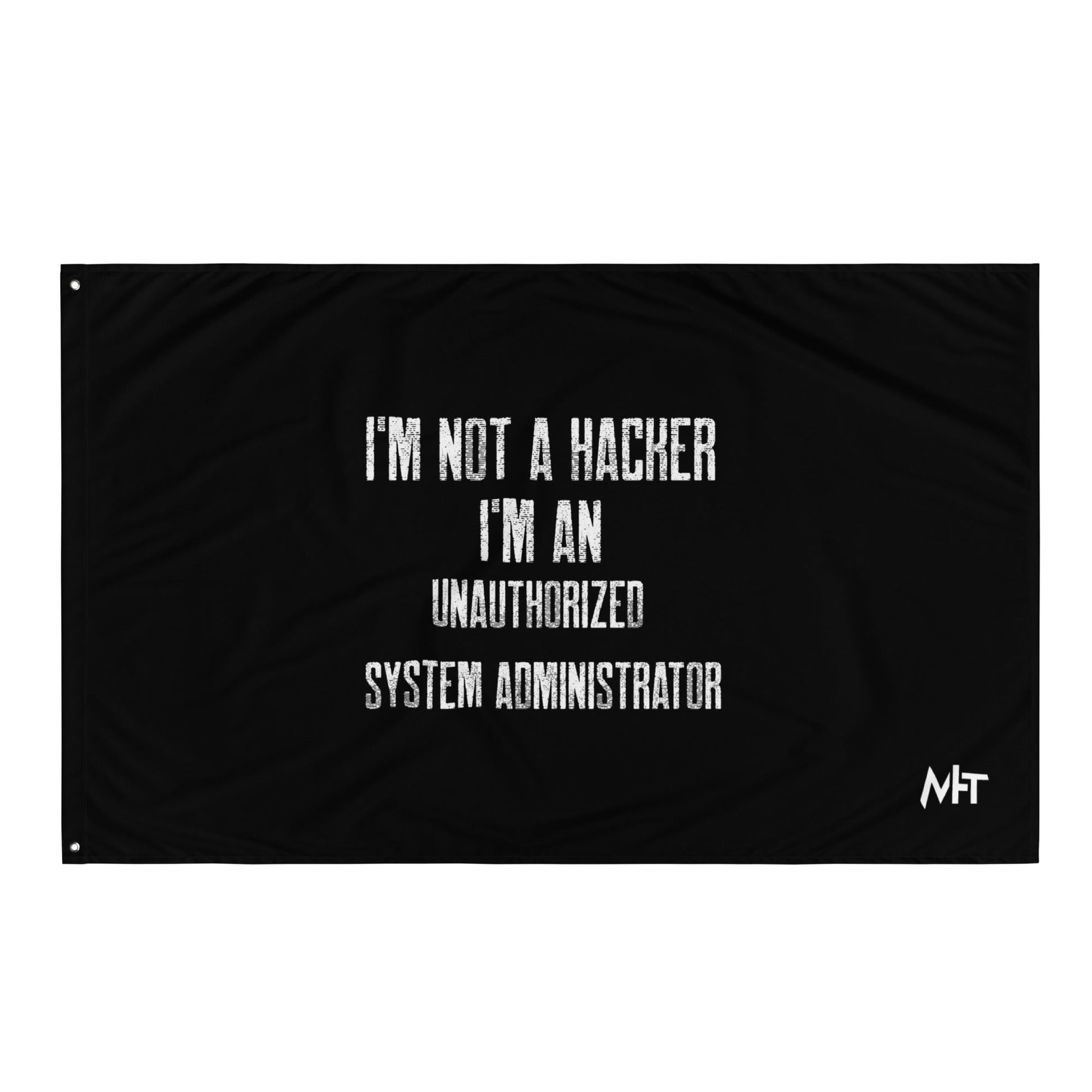 I am not a Hacker, I am an Authorized System Administrator - Flag by DarkByteGear